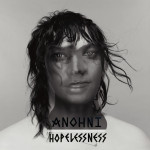 Anohni - HOPELESSNESS (VÖ: 6.5.)