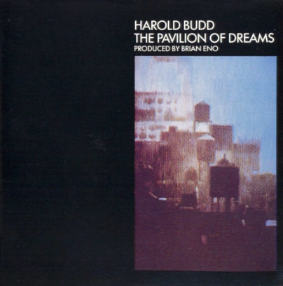 1978 Harold Budd – The Pavilion Of Dreams