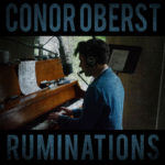 Conor Oberst – RUMINATIONS, VÖ: 14.10.2016