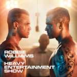 Robbie Williams – HEAVY ENTERTAINMENT SHOW, VÖ: 4.11.2016