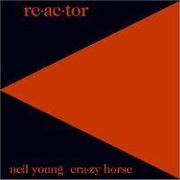 Neil Young & Crazy Horse - Re-Ac-Tor