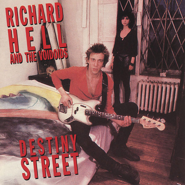 Richard Hell And The Voidoids - Destiny Street