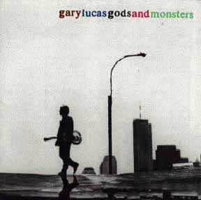 Gary Lucas -Gods And Monsters