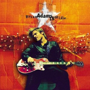 Bryan Adams - 18 Until I Die