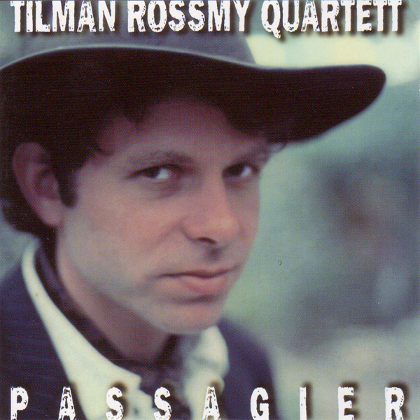Tilman Rossmy Quartett - Passagier