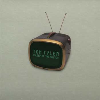 Tom Tyler - Asleep At The Switch