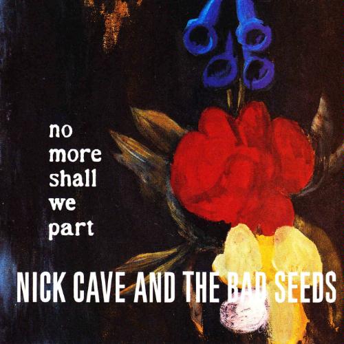 Nick Cave & The Bad Seeds  No More Shall We Part Cover