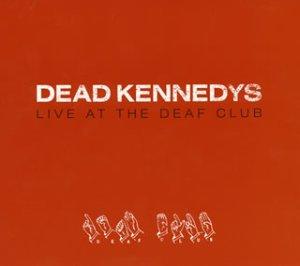 Dead Kennedys - Live At The Deaf Club