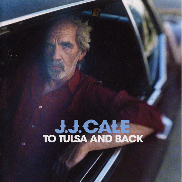 J.J.Cale - To Tulsa And Back