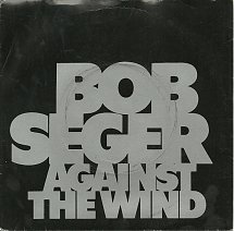 Bob Seger - Against The Wind