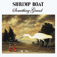 Shrimp Boat - Something Grand