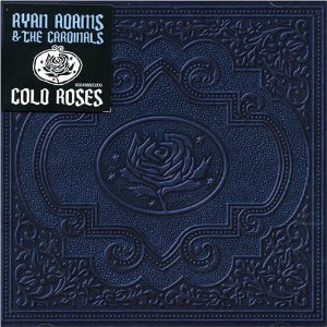 Ryan Adams & The Cardinals - Cold Roses