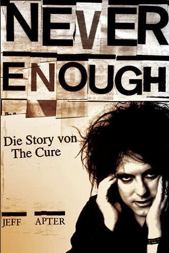 Jeff Apter, Never Enough, Die Story von The Cure, Buch