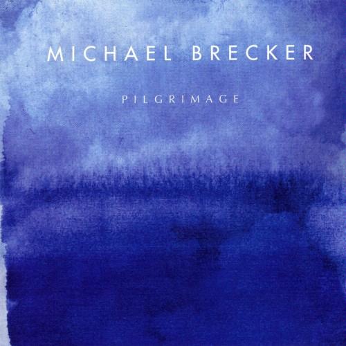 Michael Brecker - Pilgrimage