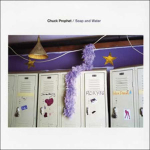 Chuck Prophet - Soap And Water