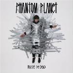 Phantom Planet - Raise the dead