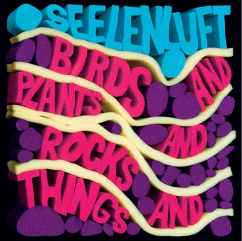 Seelenluft - Birds and Plants and Rocks and Things