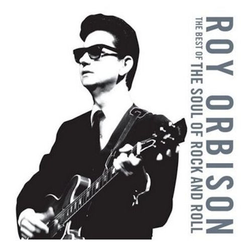 Roy Orbison The Soul Of Rock And Roll