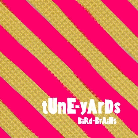 tUnE-yArDs - BiRd-BrAiNs