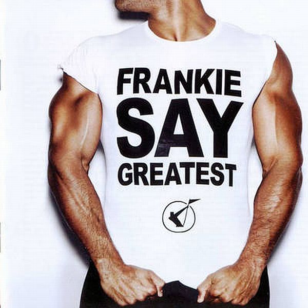 Frankie Goes To Hollywood - Frankie Say Greatest