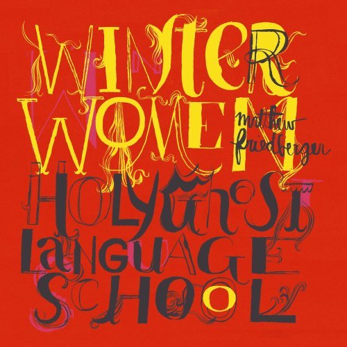 Matthew Friedberger - Winter Women / Holy Ghost Language School