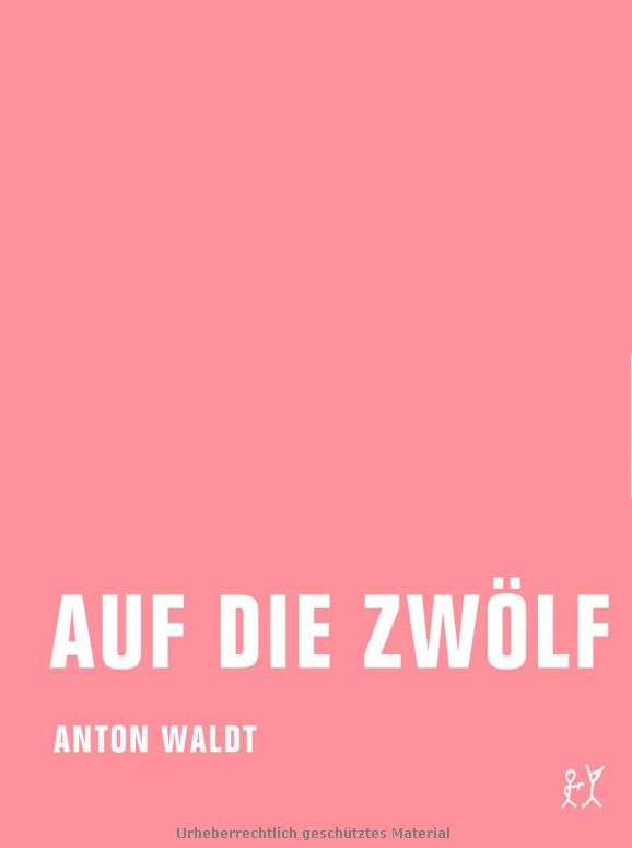 Auf die Zwölf - Anton Waldt