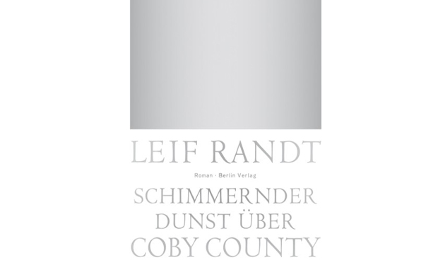 Leif Randt - Schimmernder Dunst über Coby County