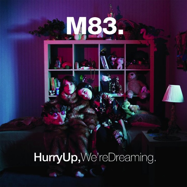 M83 - Hurry Up We’re Dreaming