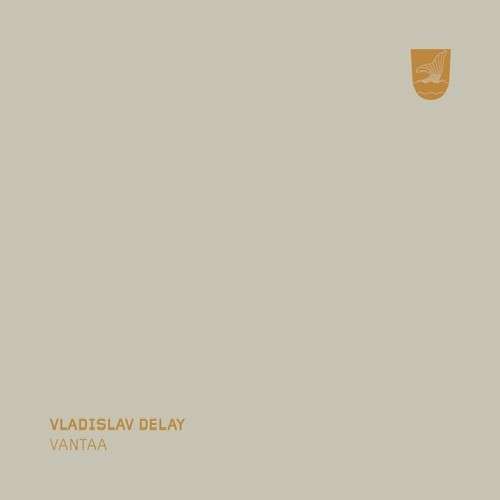 Vladislav Delay - Vantaa