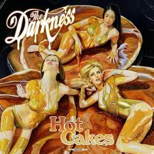 The Darkness "Hot Cakes"