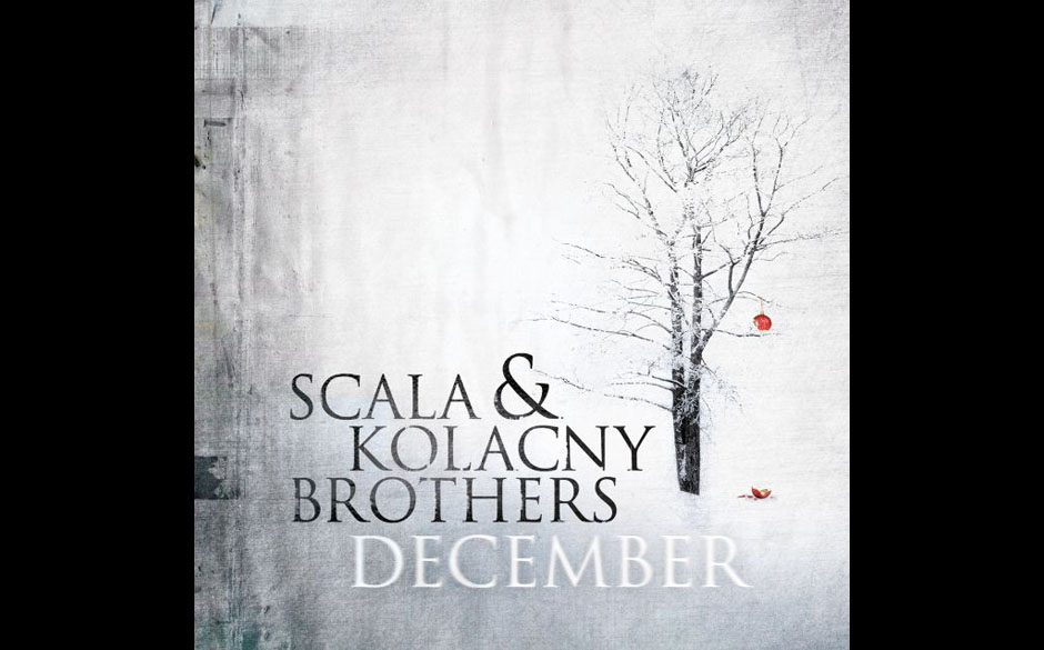 Scala & Kolacny Brothers - December