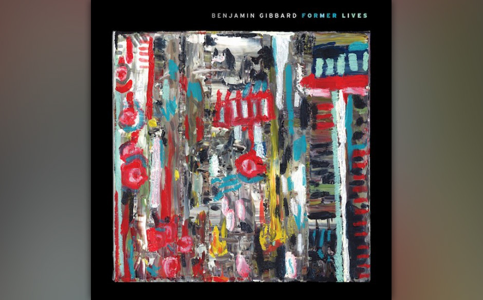 39. Benjamin Gibbard: "Former Lives". Organisch irgendwo zwischen Twang, Westcoast und Indie-Rock ansiedelt. Klingt null a...
