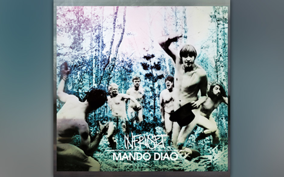 Platz 28: Mando Diao - Infruset (1020 Stimmen)