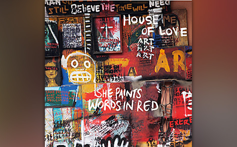 The House Of Love - 
She Paints Words in Red (28.3.)