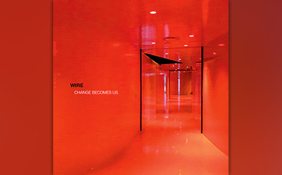 Wire - Change Becomes Us