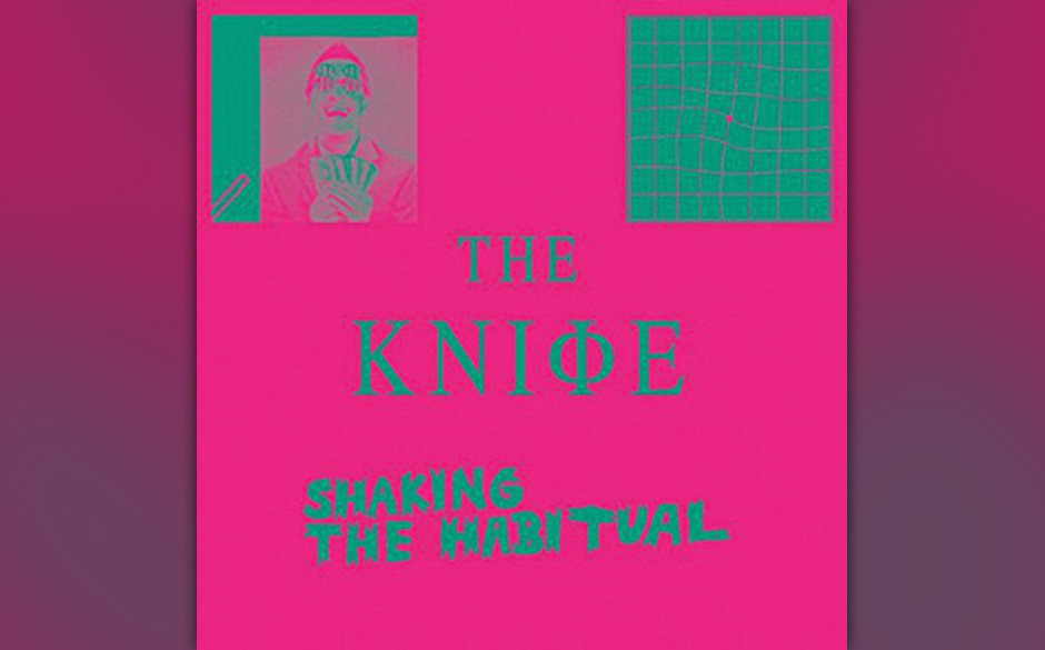 Platz 9: The Knife - Shaking The Habitual