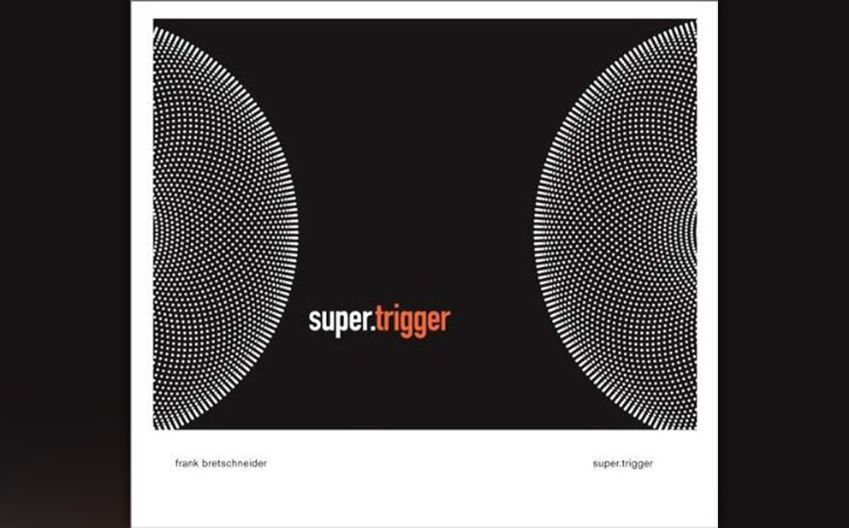 Frank Bretschneider - "Super.Trigger"