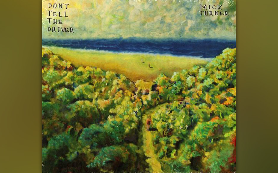 Mick Turner - DON'T TELL THE DRIVER