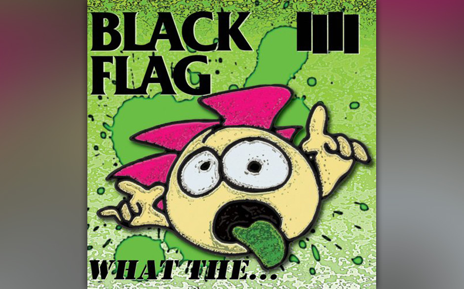 Black Flag - WHAT THE...
