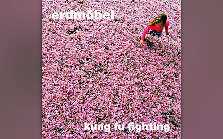 8. Erdmöbel – KUNG FU FIGHTING