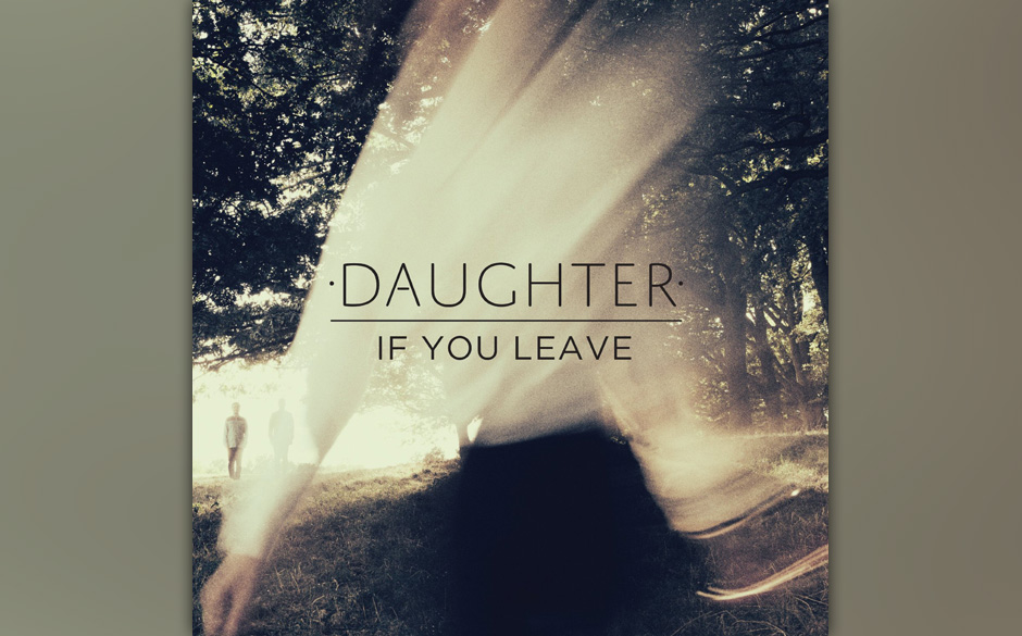 79. Daughter - IF YOU LEAVE