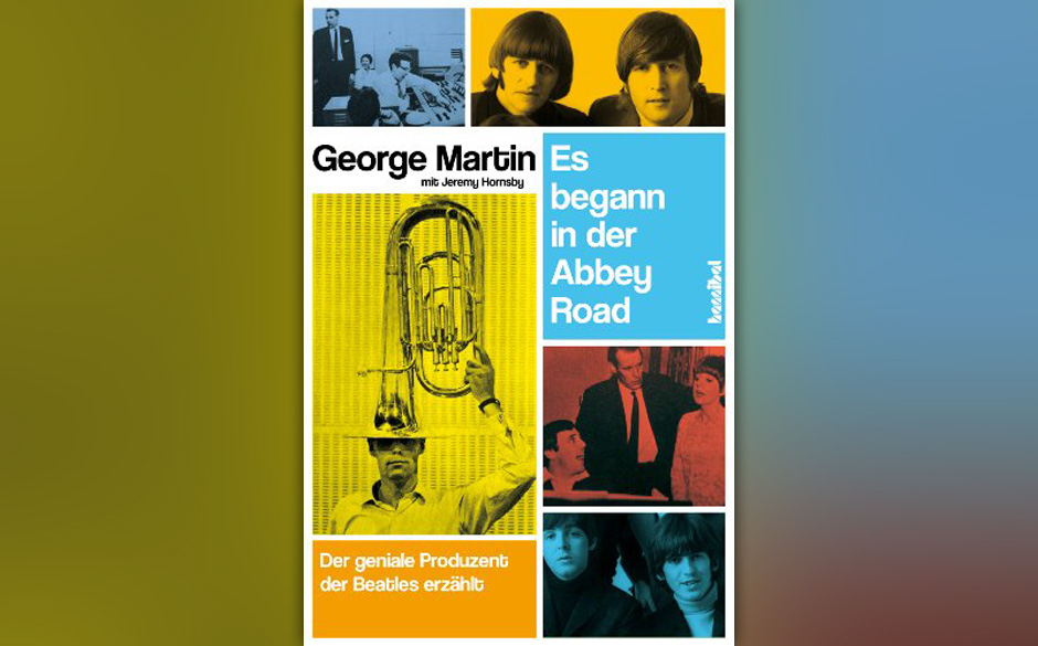 "Es begann in der Abbey Road"
von George Martin (mit Jeremy Hornsby):
„Damals fungierte ich als eine Art Joker im Musikb...