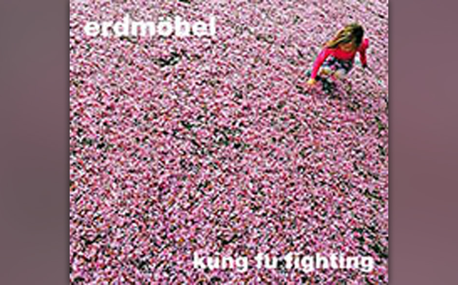 18. Erdmöbel  - KUNGFU FIGHTING
