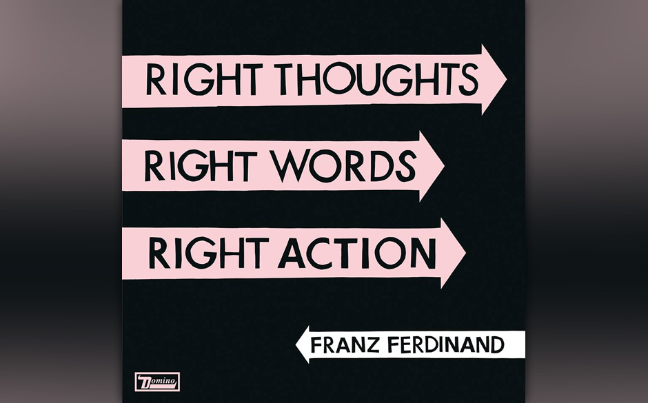 Platz 17	:	Franz Ferdinand	–	RIGHT THOUGHTS, RIGHT WORDS, RIGHT ACTION	mit	824	Stimmen