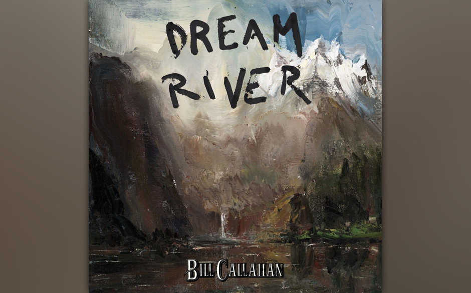 Platz 45	:	Bill Callahan	–	DREAM RIVER	mit	343	Stimmen