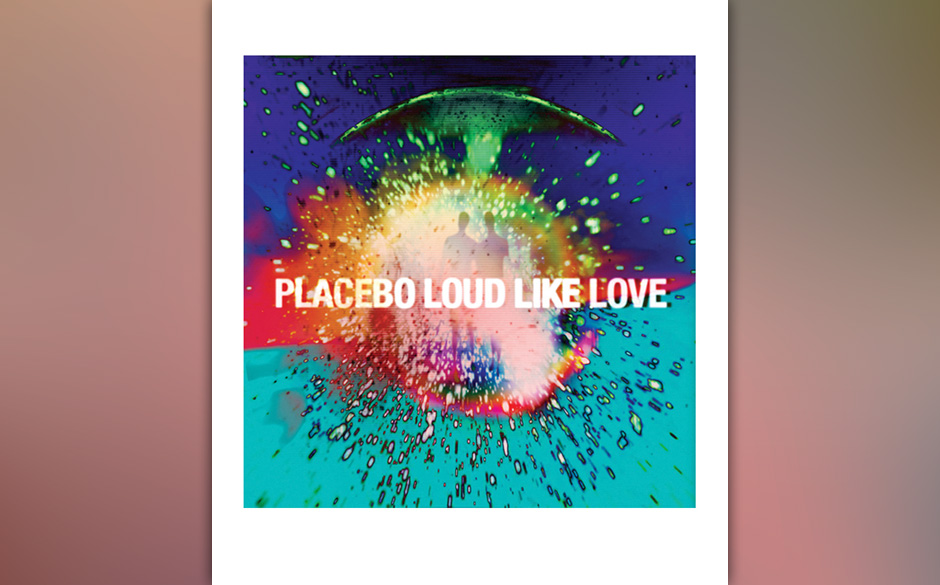 14. Placebo - LOUD LIKE LOVE