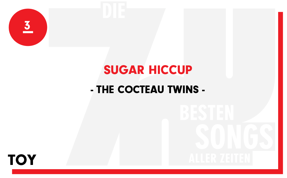 3. The Cocteau Twins - "Sugar Hiccup"