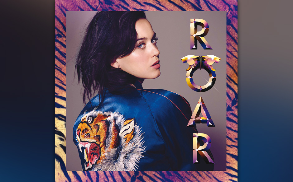 Katy Perry „Roar“ (Single) (2013): 

Und Katy? Hunde, die bellen, beißen nicht. Aber was weiß der Volksmund schon vo...