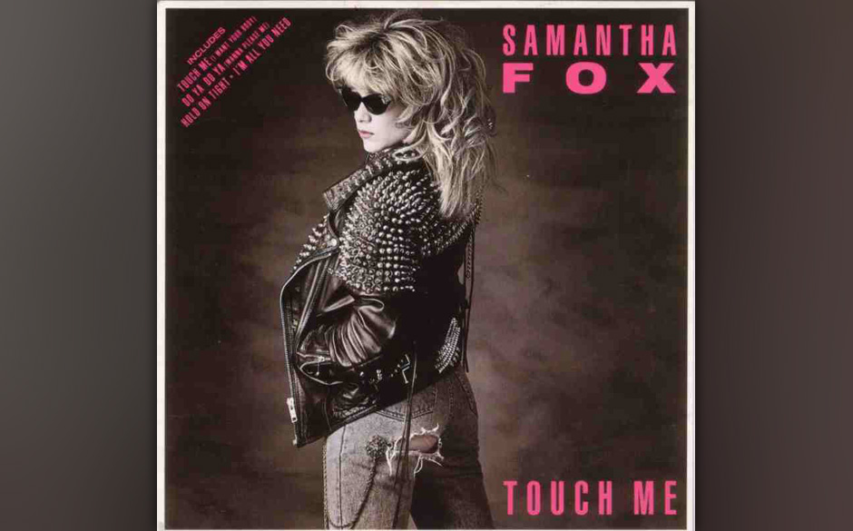Samantha Fox - „Touch Me“  (1986): 

Für ein „Busenwunder“, wie das gelernte Seite-3-Girl Samantha Fox eines war...