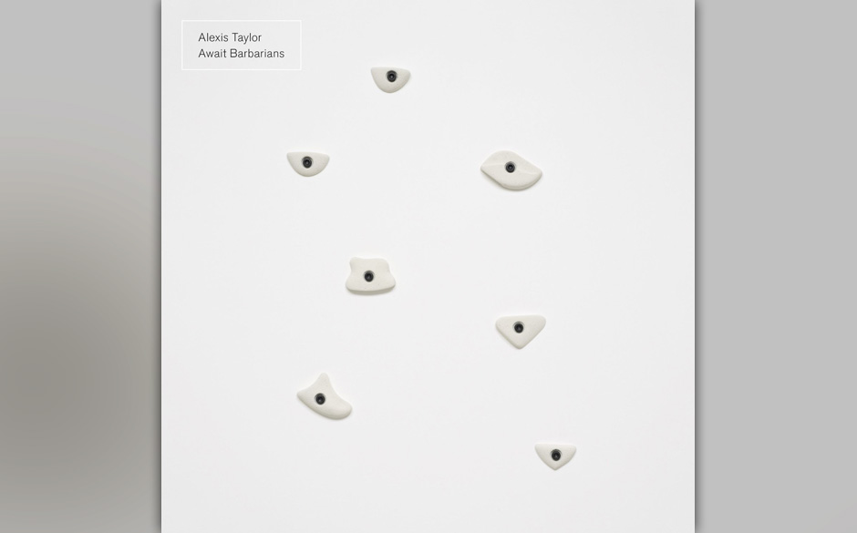Alexis Taylor - AWAIT BARBARIANS